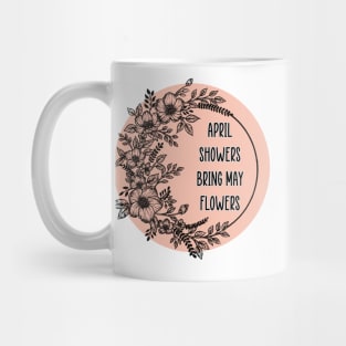 April showers bring may flower Mug